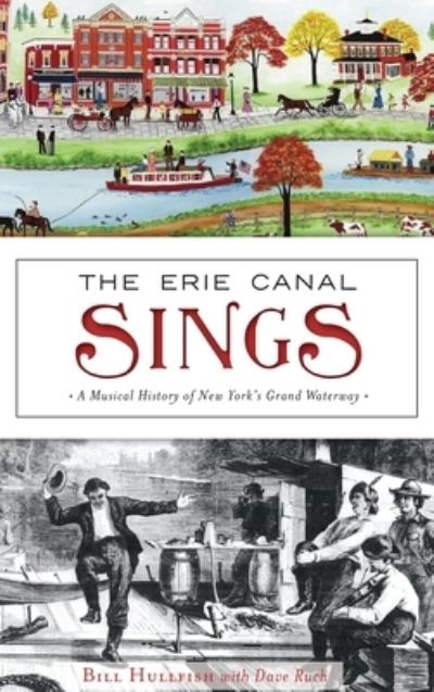 Cover for Bill Hullfish · The Erie Canal Sings (Hardcover Book) (2019)