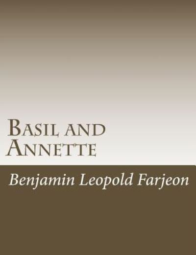 Basil and Annette - B L Farjeon - Books - Createspace Independent Publishing Platf - 9781540370419 - November 13, 2016