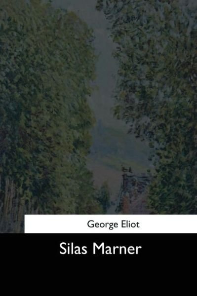 Silas Marner - George Eliot - Books - Createspace Independent Publishing Platf - 9781544666419 - March 16, 2017