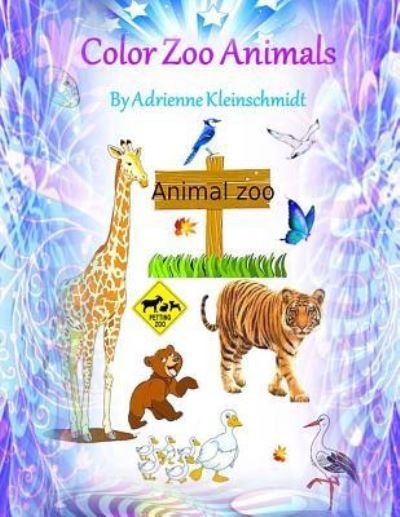 Cover for Adrienne Kleinschmidt · Color Zoo Animals! (Pocketbok) (2017)