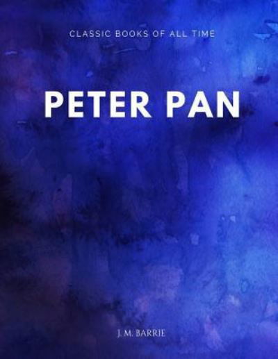 Peter Pan - James Matthew Barrie - Boeken - Createspace Independent Publishing Platf - 9781547173419 - 7 juni 2017