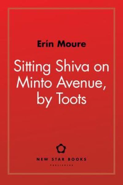 Cover for Erín Moure · Sitting Shiva on Minto Avenue, by Toots (Book) (2017)