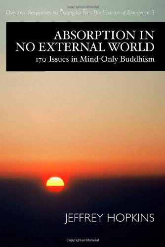 Cover for Hopkins, Jeffrey, Ph.D. · Absorption in No External World: 170 Issues in Mind-Only Buddhism (Hardcover Book) (2006)