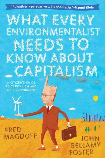 What Every Environmentalist Needs to Know About Capitalism - John Bellamy Foster - Livros - Monthly Review Press,U.S. - 9781583672419 - 1 de junho de 2011