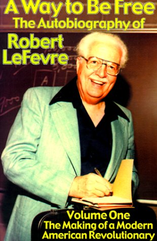 A Way to Be Free, the Autobiography of Robert Lefevre; Volume 1; the Making of a Modern American Revolutionary - Robert Lefevre - Livros - Pulpless.Com, Inc. - 9781584451419 - 1 de setembro de 1999