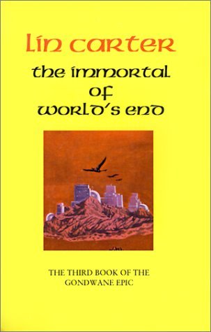 Cover for Lin Carter · The Immortal of World's End (Gondwane Epic) (Paperback Book) (2001)