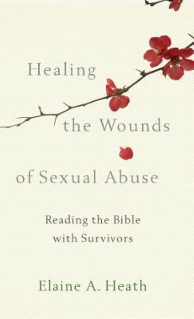 Cover for Elaine A Heath · Healing the Wounds of Sexual Abuse (Inbunden Bok) (2019)