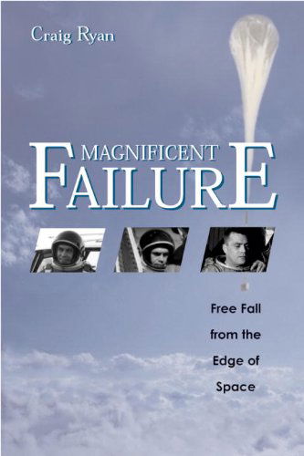 Cover for Craig Ryan · Magnificent Failure: Free Fall from the Edge of Space (Hardcover Book) (2003)