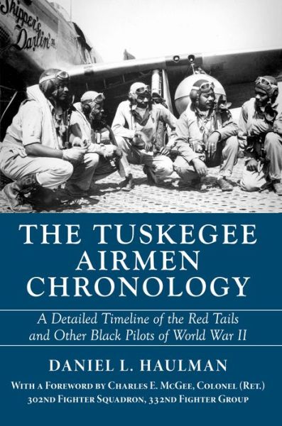 Cover for Daniel Haulman · The Tuskegee Airmen Chronology: A Detailed Timeline of the Red Tails and Other Black Pilots of World War II (Paperback Book) (2018)