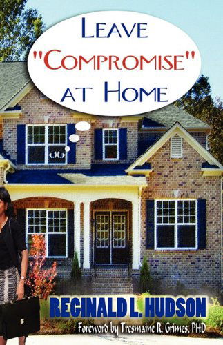 Cover for Reginald L. Hudson · Leave Compromise at Home (Paperback Book) (2009)