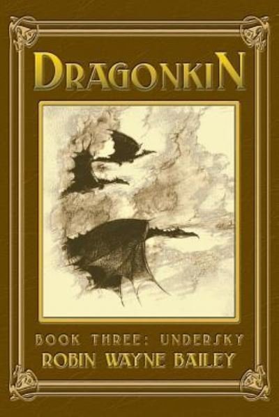 Cover for Robin Wayne Bailey · Dragonkin Book Three, Undersky (Paperback Book) (2019)