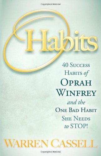 O'Habits: 40 Success Habits of Oprah Winfrey and the One Bad Habit She Needs to Stop! - Warren Cassell - Libros - Morgan James Publishing llc - 9781600377419 - 20 de mayo de 2010