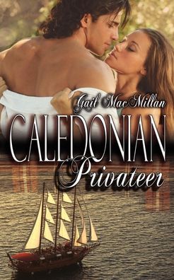 Caledonian Privateer - Gail MacMillan - Books - Wild Rose Press - 9781601549419 - May 28, 2011