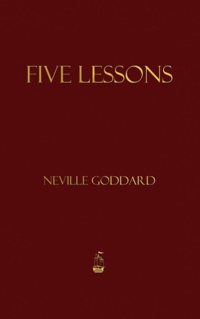 Cover for Neville Goddard · Five Lessons (Hardcover Book) (2013)