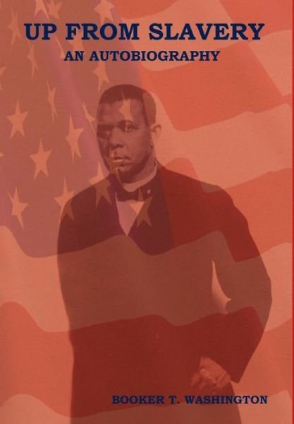 Cover for Booker T Washington · Up From Slavery: An Autobiography (Gebundenes Buch) (2018)