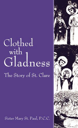 Cover for Sister Mary St Paul · Clothed with Gladness: The Story of St. Clare (Paperback Book) (2011)