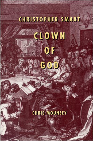 Cover for Chris Mounsey · Christopher Smart: Clown of God - Bucknell Studies in Eighteenth Century Literature and Culture (Hardcover Book) (2001)