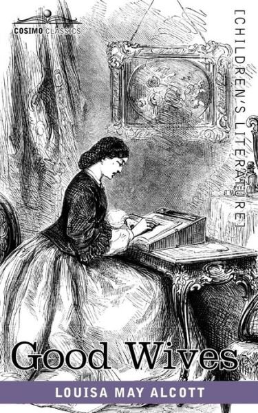 Good Wives - Louisa May Alcott - Books - Cosimo Classics - 9781616402419 - July 1, 2010