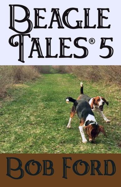 Cover for Bob Ford · Beagle Tales 5 (Volume 5) (Paperback Book) (2015)