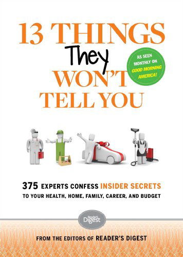 13 Things They Won't Tell You: 375 Experts Confess Insider Secrets to Your Health, Home, Family, Career, and Budget (N/a) - Editors of Reader's Digest - Libros - Readers Digest - 9781621451419 - 6 de marzo de 2014