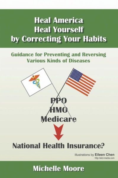 Heal America, Heal Yourself by Correcting Your Habits: Guidance for Preventing and Reversing Various Kinds of Diseases - Michelle Moore - Books - Strategic Book Publishing & Rights Agenc - 9781625169419 - January 6, 2015