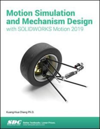 Cover for Kuang-Hua Chang · Motion Simulation &amp; Mechanism Design with SOLIDWORKS Motion 2019 (Pocketbok) (2019)