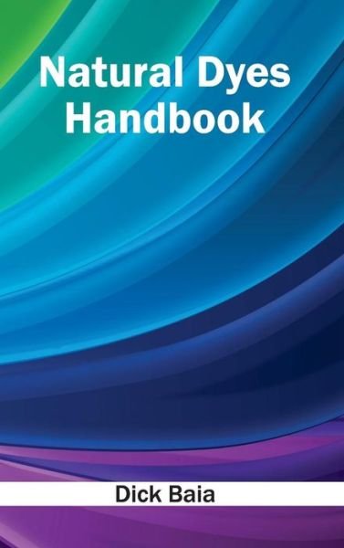 Cover for Dick Baia · Natural Dyes Handbook (Innbunden bok) (2015)