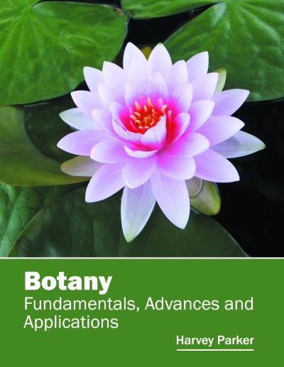 Cover for Harvey Parker · Botany: Fundamentals, Advances and Applications (Hardcover Book) (2016)