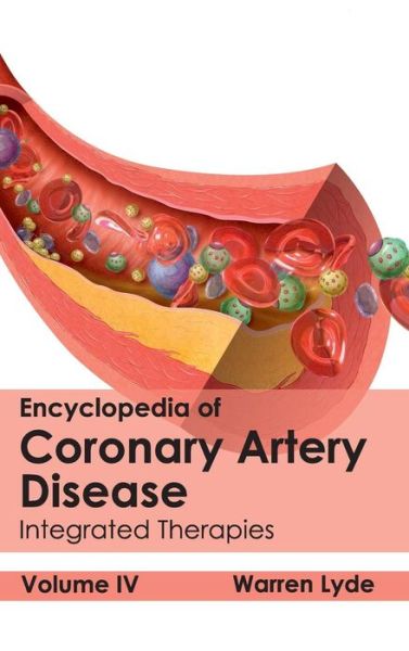 Cover for Warren Lyde · Encyclopedia of Coronary Artery Disease: Volume Iv (Integrated Therapies) (Hardcover Book) (2015)