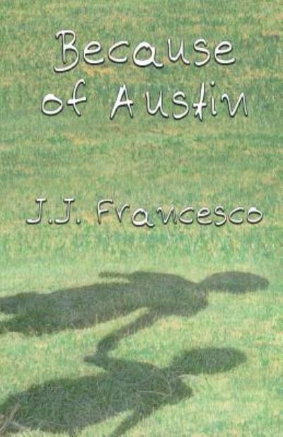 Cover for J.J. Francesco · Because of Austin (Paperback Book) (2017)