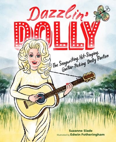 Cover for Suzanne Slade · Dazzlin' Dolly: The Songwriting, Hit-Singing, Guitar-Picking Dolly Parton (Hardcover Book) (2022)