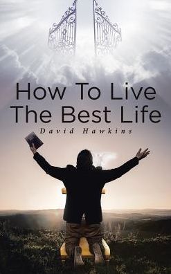 Cover for David Hawkins · How to Live the Best Life (Hardcover Book) (2018)