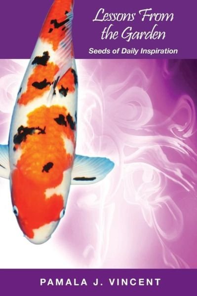 Cover for Pamala J Vincent · Lessons from the Garden - Seeds of Daily Inspiration (Paperback Book) (2018)