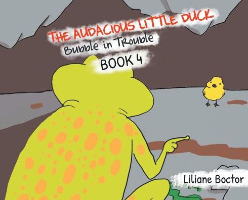 Cover for Boctor Lilian Boctor · The Audacious Little Duck: Bubble in Trouble - The Audacious Little Duck (Hardcover Book) (2019)