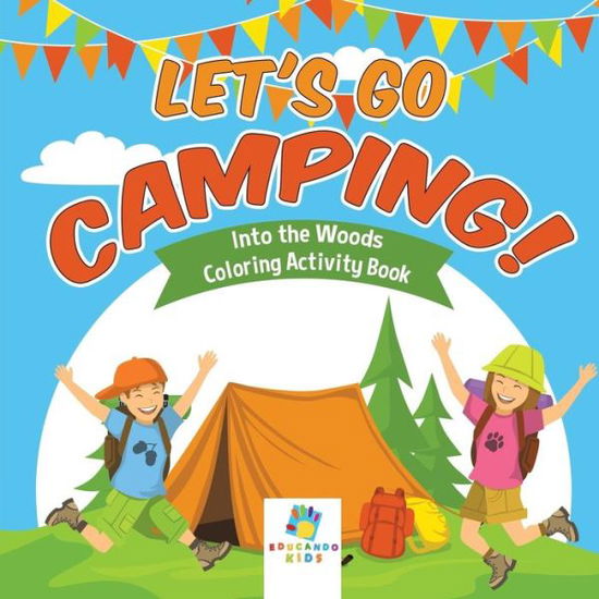 Cover for Educando Kids · Let's Go Camping! Into the Woods Coloring Activity Book (Paperback Book) (2019)