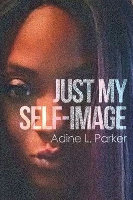 Adine L Parker · Just My Self-Image (Taschenbuch) (2019)