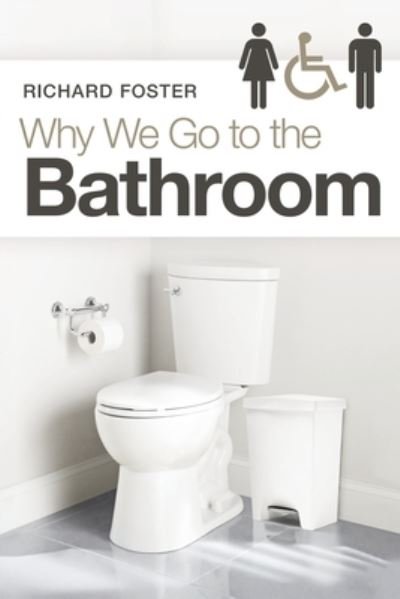 Cover for Richard Foster · Why We Go to the Bathroom (Paperback Bog) (2021)