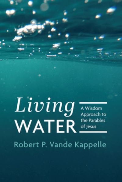 Cover for Robert P. Vande Kappelle · Living Water (Book) (2022)