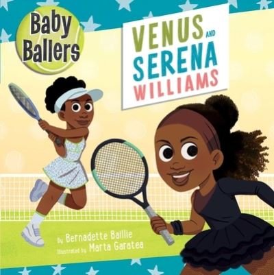 Cover for Bernadette Baillie · Baby Ballers: Venus and Serena Williams - Baby Ballers (Board book) (2023)