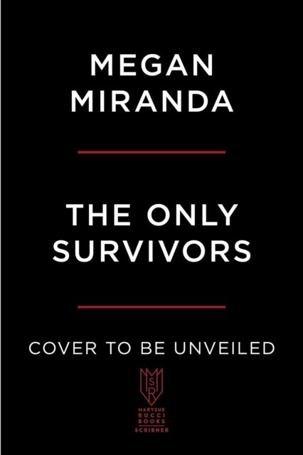 Cover for Megan Miranda · The Only Survivors: A Novel (Inbunden Bok) (2023)