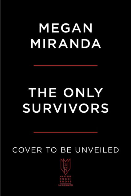 The Only Survivors: A Novel - Megan Miranda - Books - S&S/ Marysue Rucci Books - 9781668010419 - April 11, 2023
