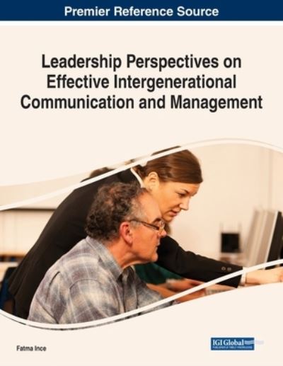 Cover for Fatma Ince · Leadership Perspectives on Effective Intergenerational Communication and Management (Book) (2023)