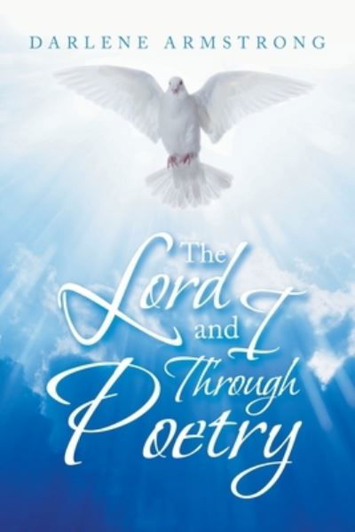Darlene Armstrong · The Lord and I Through Poetry (Paperback Book) (2021)