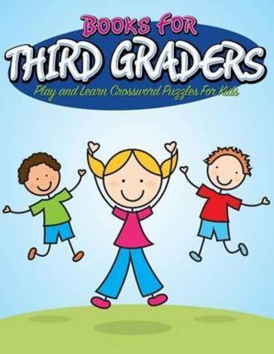 Cover for Speedy Publishing Llc · Books for Third Graders: Play and Learn Crossword Puzzles for Kids (Paperback Book) (2015)