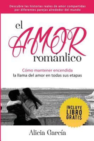 El Amor Romantico - Alicia Garcia - Książki - Editorial Imagen - 9781682122419 - 7 listopada 2015