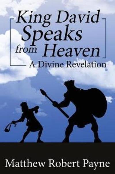 Cover for Matthew Robert Payne · King David Speaks from Heaven : A Divine Revelation (Paperback Book) (2018)