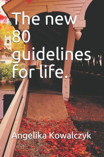 Cover for Angelika Kowalczyk · The new 80 guidelines for life. (Paperback Book) (2019)