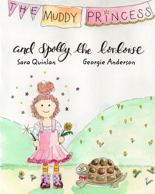 Georgie Anderson · The Muddy Princess and Spotty The Tortoise (Paperback Book) (2020)