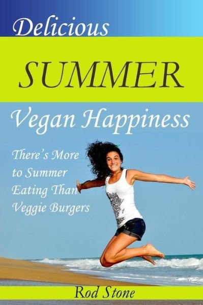Cover for Rod Stone · Delicious Summer Vegan Happiness (Paperback Book) (2018)