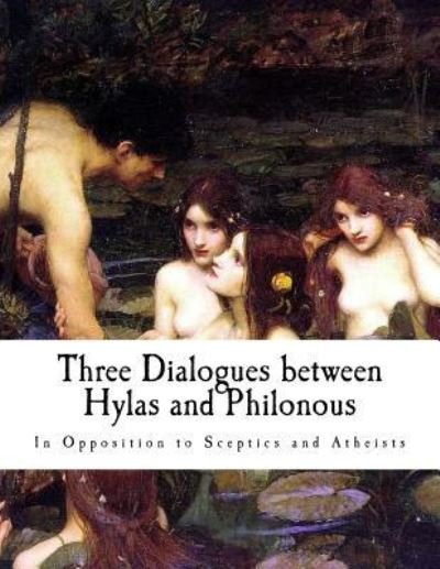 Cover for George Berkeley · Three Dialogues Between Hylas and Philonous, in Opposition to Sceptics and Athei (Paperback Bog) (2018)